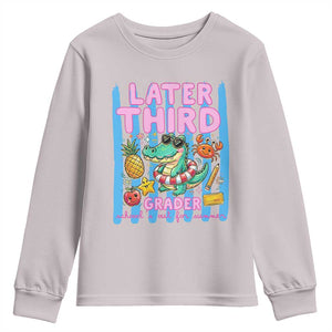 Later Third Grader School's Out For Summer Youth Sweatshirt Last Day Of School Later Gator Alligator TS14 Ice Gray Print Your Wear