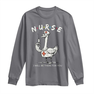 Funny Goose Nurse Long Sleeve Shirt I Will Be There For You Nursing Lovers Humor TS14 Charcoal Print Your Wear