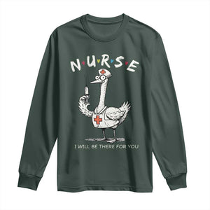 Funny Goose Nurse Long Sleeve Shirt I Will Be There For You Nursing Lovers Humor TS14 Dark Forest Green Print Your Wear