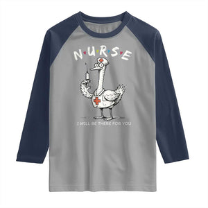 Funny Goose Nurse Raglan Shirt I Will Be There For You Nursing Lovers Humor TS14 Sport Gray Navy Print Your Wear