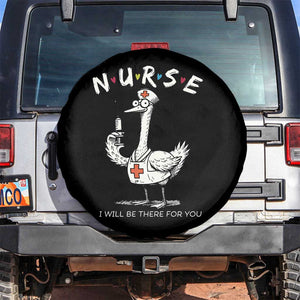 Funny Goose Nurse Spare Tire Cover I Will Be There For You Nursing Lovers Humor TS14 No hole Black Print Your Wear