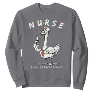 Funny Goose Nurse Sweatshirt I Will Be There For You Nursing Lovers Humor TS14 Charcoal Print Your Wear