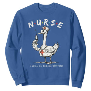 Funny Goose Nurse Sweatshirt I Will Be There For You Nursing Lovers Humor TS14 Royal Blue Print Your Wear