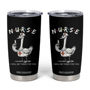 Funny Goose Nurse Tumbler Cup I Will Be There For You Nursing Lovers Humor TS14 Black Print Your Wear