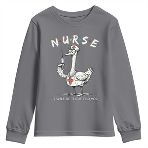 Funny Goose Nurse Youth Sweatshirt I Will Be There For You Nursing Lovers Humor TS14 Charcoal Print Your Wear