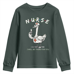 Funny Goose Nurse Youth Sweatshirt I Will Be There For You Nursing Lovers Humor TS14 Dark Forest Green Print Your Wear