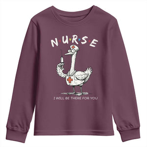 Funny Goose Nurse Youth Sweatshirt I Will Be There For You Nursing Lovers Humor TS14 Maroon Print Your Wear