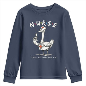 Funny Goose Nurse Youth Sweatshirt I Will Be There For You Nursing Lovers Humor TS14 Navy Print Your Wear