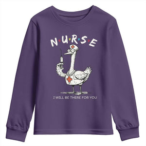 Funny Goose Nurse Youth Sweatshirt I Will Be There For You Nursing Lovers Humor TS14 Purple Print Your Wear