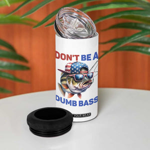 Dont Be A Dumb Bass 4 in 1 Can Cooler Tumbler Funny Patriotic Bass Fishing USA Flag Lover TS14 Print Your Wear