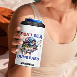 Dont Be A Dumb Bass 4 in 1 Can Cooler Tumbler Funny Patriotic Bass Fishing USA Flag Lover TS14 Print Your Wear