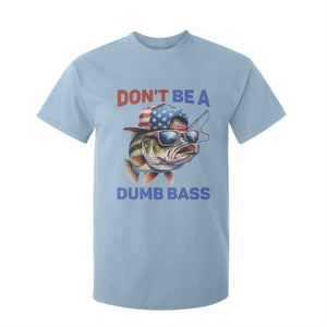 Dont Be A Dumb Bass T Shirt For Kid Funny Patriotic Bass Fishing USA Flag Lover TS14 Light Blue Print Your Wear