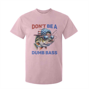 Dont Be A Dumb Bass T Shirt For Kid Funny Patriotic Bass Fishing USA Flag Lover TS14 Light Pink Print Your Wear