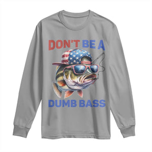 Dont Be A Dumb Bass Long Sleeve Shirt Funny Patriotic Bass Fishing USA Flag Lover TS14 Sport Gray Print Your Wear
