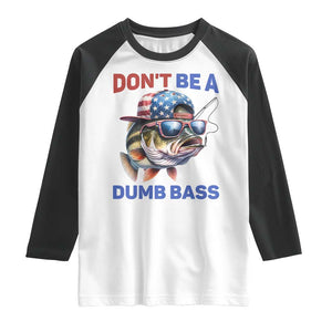 Dont Be A Dumb Bass Raglan Shirt Funny Patriotic Bass Fishing USA Flag Lover TS14 White Black Print Your Wear