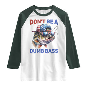 Dont Be A Dumb Bass Raglan Shirt Funny Patriotic Bass Fishing USA Flag Lover TS14 White Dark Forest Green Print Your Wear
