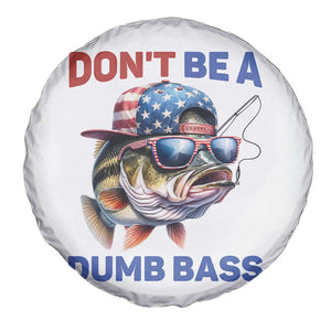 Dont Be A Dumb Bass Spare Tire Cover Funny Patriotic Bass Fishing USA Flag Lover TS14 Print Your Wear