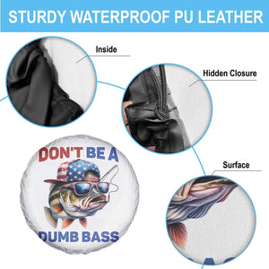 Dont Be A Dumb Bass Spare Tire Cover Funny Patriotic Bass Fishing USA Flag Lover TS14 Print Your Wear
