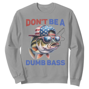 Dont Be A Dumb Bass Sweatshirt Funny Patriotic Bass Fishing USA Flag Lover TS14 Sport Gray Print Your Wear