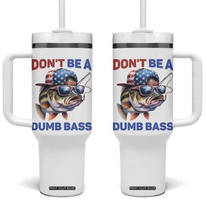 Dont Be A Dumb Bass Tumbler With Handle Funny Patriotic Bass Fishing USA Flag Lover TS14 One Size: 40 oz White Print Your Wear