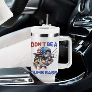 Dont Be A Dumb Bass Tumbler With Handle Funny Patriotic Bass Fishing USA Flag Lover TS14 Print Your Wear