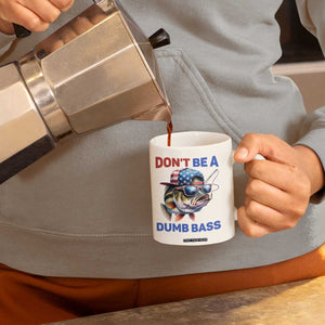Dont Be A Dumb Bass Coffee Mug Funny Patriotic Bass Fishing USA Flag Lover TS14 Print Your Wear