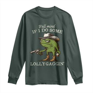 Y'all Mind If I Do Some Lollygaggin Long Sleeve Shirt Funny Cowboy Frog Western Animal Meme TS14 Dark Forest Green Print Your Wear
