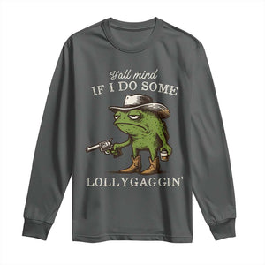 Y'all Mind If I Do Some Lollygaggin Long Sleeve Shirt Funny Cowboy Frog Western Animal Meme TS14 Dark Heather Print Your Wear