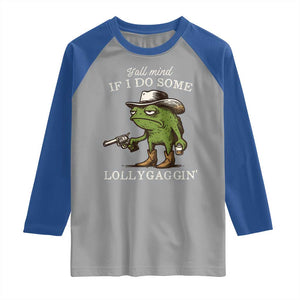 Y'all Mind If I Do Some Lollygaggin Raglan Shirt Funny Cowboy Frog Western Animal Meme TS14 Sport Gray Royal Print Your Wear