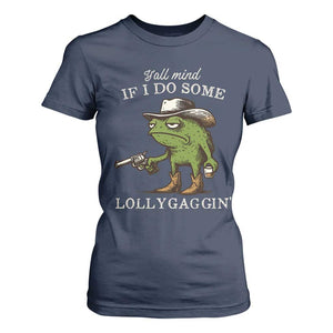 Y'all Mind If I Do Some Lollygaggin T Shirt For Women Funny Cowboy Frog Western Animal Meme TS14 Navy Print Your Wear