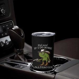 Y'all Mind If I Do Some Lollygaggin Tumbler Cup Funny Cowboy Frog Western Animal Meme TS14 Print Your Wear