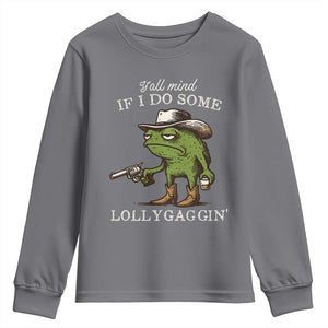 Y'all Mind If I Do Some Lollygaggin Youth Sweatshirt Funny Cowboy Frog Western Animal Meme TS14 Charcoal Print Your Wear