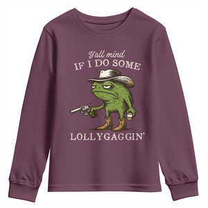 Y'all Mind If I Do Some Lollygaggin Youth Sweatshirt Funny Cowboy Frog Western Animal Meme TS14 Maroon Print Your Wear