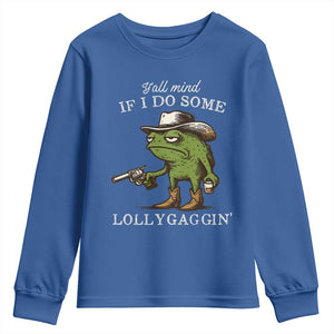 Y'all Mind If I Do Some Lollygaggin Youth Sweatshirt Funny Cowboy Frog Western Animal Meme TS14 Royal Blue Print Your Wear