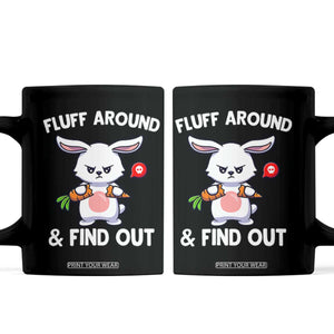 Fluff Around And Find Out Coffee Mug Funny Bunny Rabbit Meme TS14 Black Print Your Wear