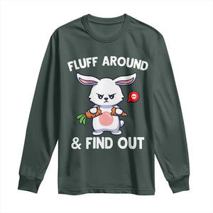Fluff Around And Find Out Long Sleeve Shirt Funny Bunny Rabbit Meme TS14 Dark Forest Green Print Your Wear