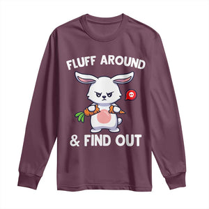 Fluff Around And Find Out Long Sleeve Shirt Funny Bunny Rabbit Meme TS14 Maroon Print Your Wear