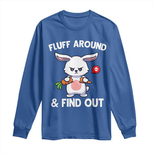 Fluff Around And Find Out Long Sleeve Shirt Funny Bunny Rabbit Meme TS14 Royal Blue Print Your Wear