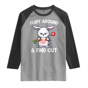 Fluff Around And Find Out Raglan Shirt Funny Bunny Rabbit Meme TS14 Sport Gray Black Print Your Wear