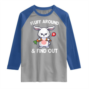 Fluff Around And Find Out Raglan Shirt Funny Bunny Rabbit Meme TS14 Sport Gray Royal Print Your Wear