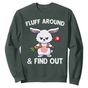 Fluff Around And Find Out Sweatshirt Funny Bunny Rabbit Meme TS14 Dark Forest Green Print Your Wear