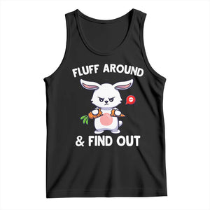 Fluff Around And Find Out Tank Top Funny Bunny Rabbit Meme TS14 Black Print Your Wear
