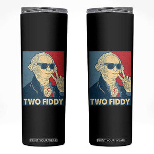 Two Fiddy George Washington 250th Anniversary Skinny Tumbler Funny 4th of July
