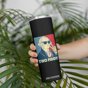 Two Fiddy George Washington 250th Anniversary Skinny Tumbler Funny 4th of July