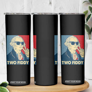 Two Fiddy George Washington 250th Anniversary Skinny Tumbler Funny 4th of July