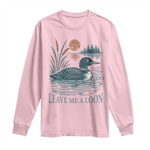 Leave Me A Loon Vintage Lake Bird Long Sleeve Shirt Funny Loon Pun Nature Bird Lovers
