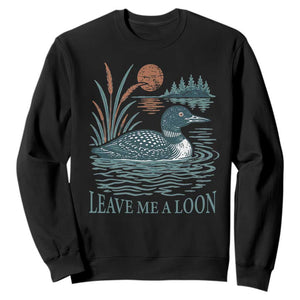 Leave Me A Loon Vintage Lake Bird Sweatshirt Funny Loon Pun Nature Bird Lovers