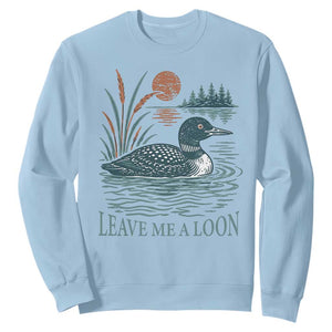 Leave Me A Loon Vintage Lake Bird Sweatshirt Funny Loon Pun Nature Bird Lovers
