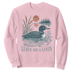 Leave Me A Loon Vintage Lake Bird Sweatshirt Funny Loon Pun Nature Bird Lovers