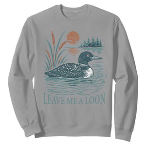 Leave Me A Loon Vintage Lake Bird Sweatshirt Funny Loon Pun Nature Bird Lovers